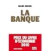La banque - Comment Goldman Sachs dirige le monde