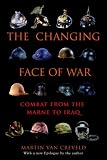 The Changing Face of War: Combat from the Marne to Iraq
