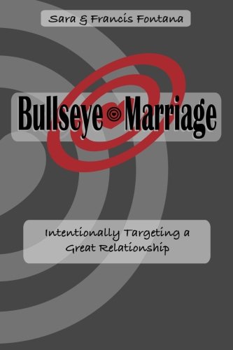 Bullseye Marriage: Intentionally Targeting a Great Relationship