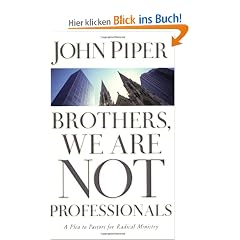 Brothers, We Are Not Professionals: A Plea to Pastors for Radical Ministry