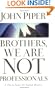 Brothers, We Are Not Professionals: A Plea to Pastors for Radical Ministry