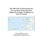 The 2007-2012 World Outlook for Dry and Semi-Moist Dog Food Shipped in Packages Weighing Less Than 25 Pounds book cover