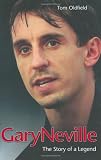 Gary Neville: The Story of a Legend