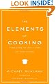 The Elements of Cooking: Translating the Chef's Craft for Every Kitchen