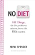 NO DIET: 101 Dinge, die Sie probieren m�ssen, bevor Sie Di�t machen