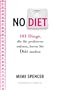 NO DIET: 101 Dinge, die Sie probieren m�ssen, bevor Sie Di�t machen