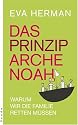 Das Prinzip Arche Noah. Warum wir die Familie retten müssen