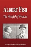 Albert Fish - The Werewolf of Wysteria (Biography)