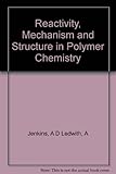 Reactivity, mechanism and structure in polymer chemistry
