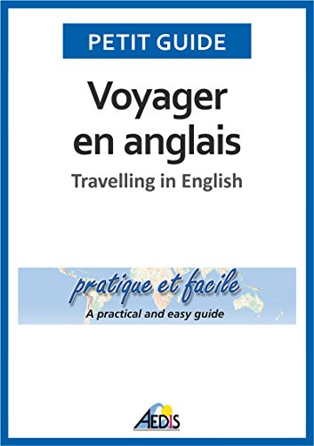 Voyager en anglais: Travelling in English (Petit guide t. 135) (French Edition)