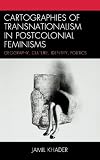 Cartographies of transnationalism in postcolonial feminisms : geography, culture, identity, politics