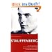 Oberst Claus Graf Stauffenberg: Ein Lebensbild