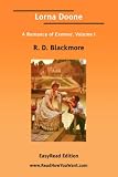 Lorna Doone A Romance of Exmoor, Volume I [EasyRead Edition]