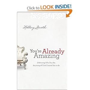 You're Already Amazing: Embracing Who You Are, Becoming All God Created You to Be [Paperback]