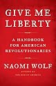 Give Me Liberty: A Handbook for American Revolutionaries