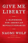 Give Me Liberty: A Handbook for American Revolutionaries
