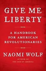 Give Me Liberty: A Handbook for American Revolutionaries