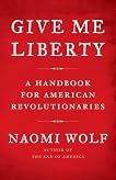 Give Me Liberty: A Handbook for American Revolutionaries