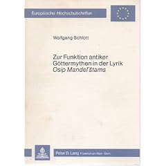Zur Funktion antiker G�ttermythen in der Lyrik Osip Mandelstams (Europ�ische Hochschulschriften. Reihe 16, Slawische Sprachen und Literaturen)