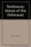 Testimony : voices of the Holocaust