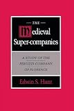 The Medieval Super-Companies: A Study of the Peruzzi Company of Florence