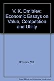 Economic essays on value, competition and utility