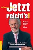 Jetzt reicht's! Wie lange lassen wir uns das noch gefallen? - L&uuml;gen in Wirtschaft, Medizin, Ern&auml;hrung und Religion - Johannes Holey