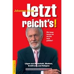 Jetzt reicht's! Wie lange lassen wir uns das noch gefallen? - L�gen in Wirtschaft, Medizin, Ern�hrung und Religion