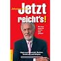 Jetzt reicht's! Wie lange lassen wir uns das noch gefallen? - L�gen in Wirtschaft, Medizin, Ern�hrung und Religion