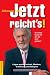 Jetzt reicht's! Wie lange lassen wir uns das noch gefallen? - L&uuml;gen in Wirtschaft, Medizin, Ern&auml;hrung und Religion
