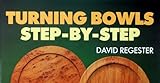 Turning bowls : step-by-step