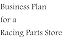 Business Plan for a Racing Parts Store (Fill-in-the-Blank Business Plan for a Racing Parts Store, Volume 1 - Racing Parts Store Business Plan)