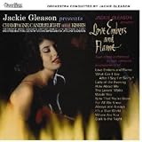 Jackie Gleason - Champagne, Candlelight and Kisses & Love Embers and Flame