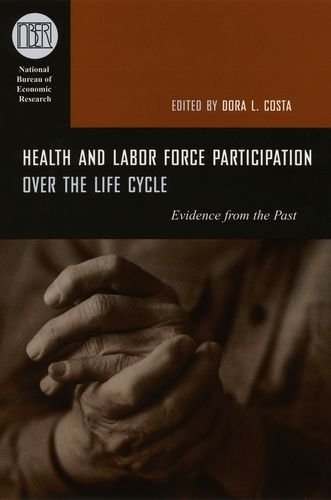 Health and Labor Force Participation over the Life Cycle: Evidence from the Past (National Bureau of Economic Research Conference Report)