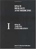 Space Biology and Medicine (Space and Its Exploration, Volume 1)