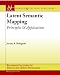 Book Latent Semantic Mapping: Principles and Applications (Synthesis Lectures on Speech and Audio Processing)