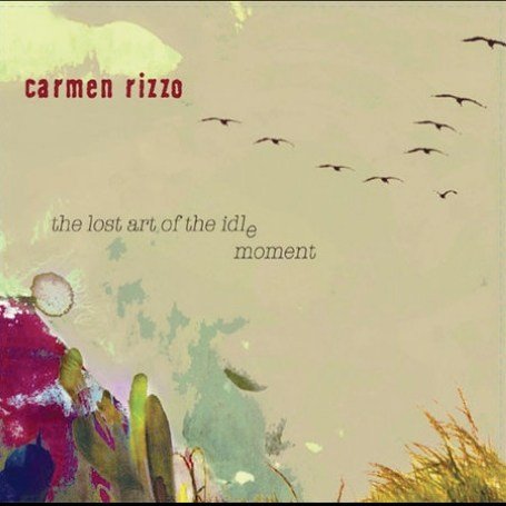 Carmen Rizzo - The Lost Art of the Idle Moment - Zortam Music