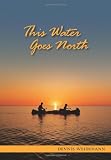 This Water Goes North