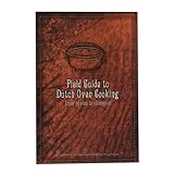 Field Guide to Dutch Oven Cooking: From Novice to Champion