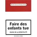 Faire des enfants tue : Eloge de la d�natalit�