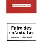 Faire des enfants tue : Eloge de la d�natalit�