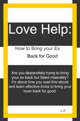 Love Help: How to Get your Ex Back for Good