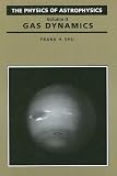 The Physics of Astrophysics: Gas Dynamics (A Series of Books in Astronomy)