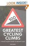 100 Greatest Cycling Climbs: A Road Cyclist's Guide to Britain's Hills