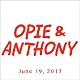 Opie & Anthony, June 19, 2013