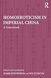 Homoeroticism in Imperial China : a sourcebook