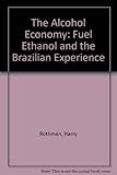 The alcohol economy : fuel ethanol and the Brazilian experience