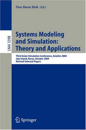 Systems Modeling and Simulation: Theory and Applications: Third Asian Simulation Conference, AsiaSim 2004, Jeju Island, Korea, October 4-6, 2004, Revised Selected Papers