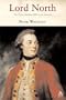 Lord North: The Prime Minister Who Lost America