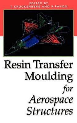 Teresa M. Kruckenberg: Resin Transfer Moulding for Aerospace Structures (Hardcover); 1998 Edition